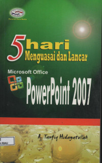 Image of 5 HARI MENGUASAI DAN LANCAR MICROSOFT OFFICE POWERPOINT 2007