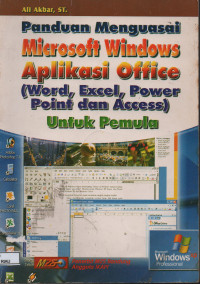 Image of PANDUAN MENGUASAI MICROSOFT WINDOWS APLIKASI OFFICE ( WORD,EXCEL,POWERPOINT DAN ACCESS) UNTUK PEMULA